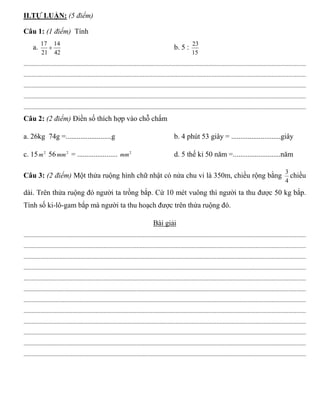 II.TỰ LUẬN: (5 điểm)
Câu 1: (1 điểm) Tính
a.
42
14
21
17
+ b. 5 :
15
23
.....................................................
