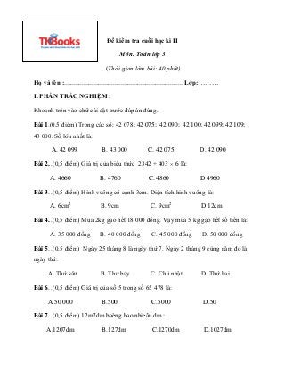 Đề kiểm tra cuối học kì II
Môn: Toán lớp 3
(Thời gian làm bài: 40 phút)
Họ và tên :..........................................