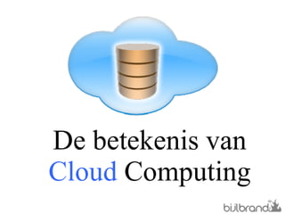 De betekenis van  Cloud  Computing 