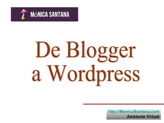 http://MonicaSantana.com
          Asistente Virtual
 
