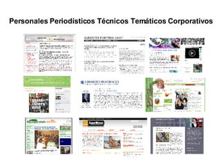 Personales Periodísticos Técnicos Temáticos Corporativos   