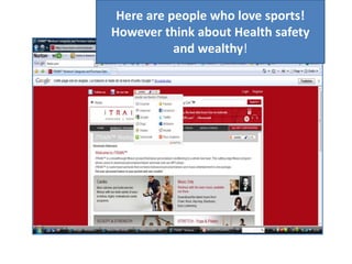 Hereare people who love sports! Howeverthink about Healthsafety and wealthy! 