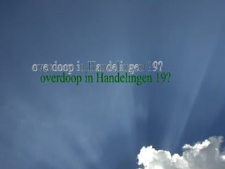 overdoop in Handelingen 19? 
