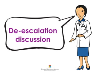 De-escalation
discussion
 