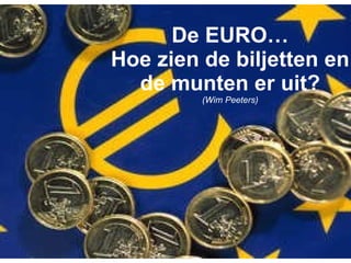 De EURO… Hoe zien de biljetten en de munten er uit? (Wim Peeters) 