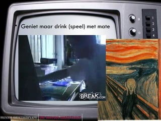 Geniet maar drink (speel) met mate 