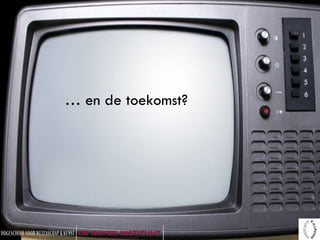 …  en de toekomst? 