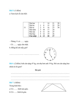 Bài 5: (1 điểm)
a/ Xem lịch rồi cho biết:
11
Thứ hai
Thứ ba
Thứ tư
Thứ năm
Thứ sáu
Thứ bảy
Chủ nhật
7 14 21 28
1 8 15 22 2...