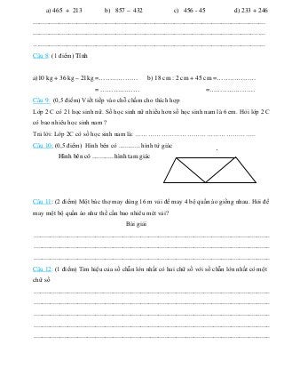 a) 465 + 213 b) 857 – 432 c) 456 - 45 d) 233 + 246
..........................................................................