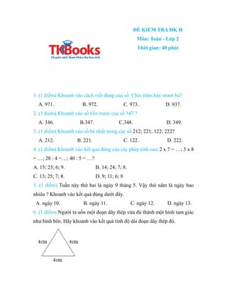 ĐỀ KIỂM TRA HK II
Môn: Toán - Lớp 2
Thời gian: 40 phút
1. (1 điểm) Khoanh vào cách viết đúng của số: Chín trăm bảy mươi ba...