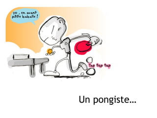 Un pongiste…