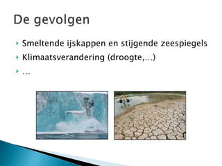Smeltende ijskappen en stijgende zeespiegels Klimaatsverandering (droogte,…) … 