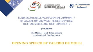 5th Edition
The Maslow Hotel, Johannesburg
23rd and 24th October, 2018
OPENING SPEECH BY VALERIO DE MOLLI
 