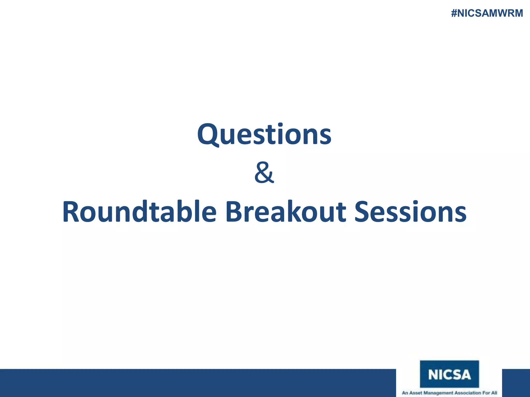 www.nicsa.org
Questions
&
Roundtable Breakout Sessions
#NICSAMWRM
 