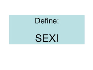 Define: SEXI 