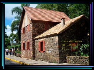Casa de Pedra em Caxias do Sul…… 