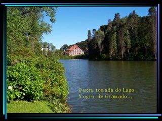 Outra tomada do Lago Negro, de Gramado….. 