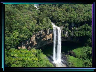 Outra tomada da linda Cascata do  Caracol, de Canela…. 