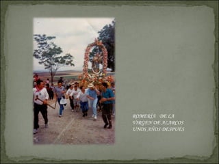 ROMERÍA  DE LA VIRGEN DE ALARCOS UNOS AÑOS DESPUÉS 