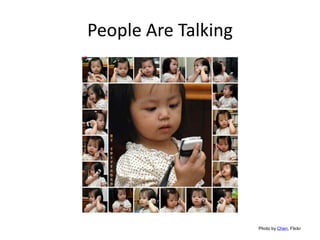 People Are Talking




                     Photo by Chen, Flickr
 
