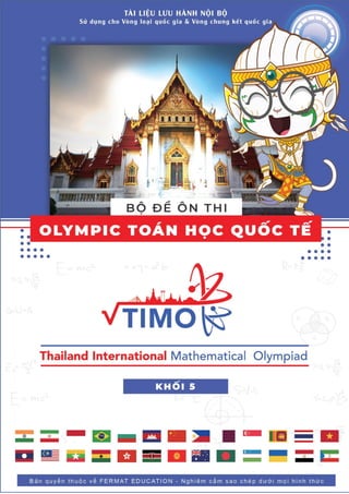 1
KỲ THI OLYMPIC TOÁN HỌC QUỐC TẾ TIMO (Thailand International Mathematical Olympiad)
FERMAT Education: Số 6A1 tiểu khu Ngọc Khánh, Ba Đình, Hà Nội – 0917830455 / 02466572055
Email: olympic.fermat@gmail.com
 