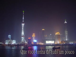 Que você tenha de tudo um pouco 