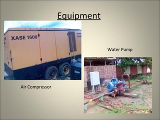 Equipment


                             Water Pump




Air Compressor
 