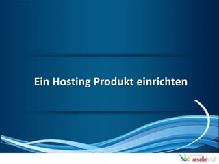 Ein Hosting Produkt einrichten
 