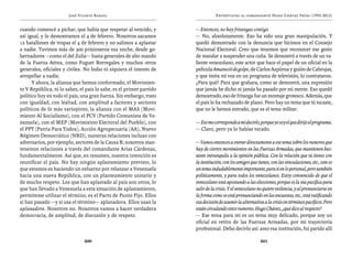José Vicente Rangel                                      Entrevistas al comandante Hugo Chávez Frías (1992-2012)


cuando comencé a pichar, que había que respetar al vencido, y        — Entonces, no hay fritangas contigo.
así igual, y lo demostramos el 4 de febrero. Nosotros sacamos        — No, absolutamente. Eso ha sido una gran manipulación. Y
12 batallones de tropas el 4 de febrero y no salimos a aplastar      quedó demostrado con la denuncia que hicimos en el Consejo
a nadie. Tuvimos más de 300 prisioneros esa noche, desde go-         Nacional Electoral. Creo que tenemos que reconocer ese gesto
bernadores —como el del Zulia— hasta generales de alto mando         de mandar a suspender una cuña. Se demostró a través de un va-
de la Fuerza Aérea, como Fuguet Borregales y muchos otros            liente venezolano, este actor que hace el papel de un oficial en la
generales, oficiales y civiles. No hubo ni siquiera el intento de    película Amaneció de golpe, de Carlos Azpúrua y guión de Cabrujas,
atropellar a nadie.                                                  y que imita mi voz en un programa de televisión, lo contrataron.
      Y ahora, la alianza que hemos conformado, el Movimien-         ¿Para qué? Para que grabara, como se demostró, una expresión
to V República, tú lo sabes, el país lo sabe, es el primer partido   que jamás he dicho ni jamás ha pasado por mi mente. Eso quedó
político hoy en todo el país, una gran fuerza. Sin embargo, trato    demostrado, eso de fritanga fue un montaje grotesco. Además, que
con igualdad, con lealtad, con amplitud a factores y sectores        el país lo ha rechazado de plano. Pero hay un tema que tú tocaste,
políticos de lo más variopinto, la alianza con el MAS (Movi-         que no le hemos entrado, que es el tema militar.
miento Al Socialismo), con el PCV (Partido Comunista de Ve-
nezuela), con el MEP (Movimiento Electoral del Pueblo), con          — Eso me corresponde a mí decirlo, porque yo soy el que dirijo el programa.
el PPT (Patria Para Todos), Acción Agropecuaria (AA), Nuevo          — Claro, pero ya lo habías tocado.
Régimen Democrático (NRD), nuestras relaciones incluso con
adversarios, por ejemplo, sectores de la Causa R; nosotros man-      — Vamos entonces a entrar directamente a ese tema sobre los rumores que
tenemos relaciones a través del comandante Arias Cárdenas,           hay de ciertos movimientos en las Fuerzas Armadas, que mantienen bas-
fundamentalmente. Así que, en resumen, nuestra intención es          tante intranquila a la opinión pública. Con la relación que tú tienes con
reunificar el país. No hay ningún aplastamiento previsto, lo         la institución, con los amigos que tienes, con las vinculaciones, etc., este es
que estamos es haciendo un esfuerzo por relanzar a Venezuela         un tema indudablemente importante, para ti en lo personal, pero también
hacia una nueva República, con un planteamiento unitario y           políticamente, y para todos los venezolanos. Estoy convencido de que el
de mucho respeto. Los que han aplastado al país son otros, lo        venezolano está apostando a las elecciones, porque es la vía pacífica para
que han llevado a Venezuela a esta situación de aplastamiento,       salir de la crisis. Y el venezolano no quiere violencia, y al pronunciarse en
permíteme utilizar el término, es el Pacto de Punto Fijo. Ellos      la forma como se está pronunciando en las encuestas, etc., está ratificando
sí han pasado —y sí usa el término— aplanadora. Ellos usan la        esa decisión de asumir la alternativa a la crisis en términos pacíficos. Pero
aplanadora. Nosotros no. Nosotros vamos a hacer verdadera            están circulando estos rumores. Hugo Chávez, ¿qué dice al respecto?
democracia, de amplitud, de discusión y de respeto.                  — Ese tema para mí es un tema muy delicado, porque soy un
                                                                     oficial en retiro de las Fuerzas Armadas, por mi trayectoria
                                                                     profesional. Debo decirlo así: amo esa institución, fui parido allí

                               200                                                                        201
 