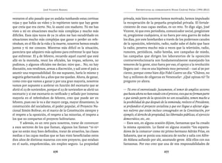 José Vicente Rangel                                     Entrevistas al comandante Hugo Chávez Frías (1992-2012)


ventaron el año pasado que yo andaba tumbando estas cortinas         privada, más bien nosotros hemos motivado, hemos impulsado
rojas y que había un video y lo repitieron tanto que hay gente       la recuperación de la pequeña propiedad privada. El fortale-
que creía que era cierto. No, lo asumí con madurez. Tú me has        cimiento de esas capas medias, es un reto. Te digo algo, José
visto a mí en situaciones mucho más complejas y mucho más            Vicente, tú que eres periodista, comunicador social, pregúntate
difíciles. Esos ojos tuyos de ya 70 años me han escudriñado en       tú, pregúntese cualquiera, si no fuera por esta guerra de todos
situaciones mucho más complejas que ganar o perder un refe-          los días, por este bombardeo a través de los poderosos canales
réndum, en el filo de la vida y la muerte, nosotros hemos estado     de la oposición, televisión, radio, nadie sabe el daño que hace
juntos y tú me conoces. Mientras más difícil es la situación,        la radio, penetra mucho más a veces que la televisión, radio,
pareciera que adquiero más aplomo para enfrentar lo que haya         rumores, periódicos, radio bemba, son campañas de miedo,
que enfrentar. El 4 de febrero, recuerdo aquel cuartel que está      las campañas que dirigen los laboratorios de la oposición
allá en la montaña, reuní los oficiales, las tropas, señores, no     contrarrevolucionaria son fundamentalmente manejando los
pudimos, y algunos oficiales me decían: mire que... No, no hay       temores de la gente, sino fuera por eso, el apoyo a la revolución
discusión, nos rendimos, armas a discreción, y salí ante el país a   llegara casi —ésa es una hipótesis muy personal— casi al 90 por
asumir una responsabilidad. En ese supuesto, haría lo mismo y        ciento, porque como bien dijo Fidel Castro un día: “Chávez, no
seguiría gobernando los 4 años que me quedan. Ahora, de ganar,       hay 4 millones de oligarcas en Venezuela”. ¿Qué opinas tú? Te
como creo que vamos a ganar y por una gran mayoría, nosotros         pregunto yo ahora.
vamos por supuesto a acelerar en función del escenario que se
abrió el 23 de noviembre, porque el 23 de noviembre se abrió un      — Tú eres el entrevistado. Justamente, el temor de amplios sectores
escenario y si ese escenario es ratificado y sellado por inmensa     que hasta ahora no han estado con el proceso, esos que no forman parte
mayoría en el referéndum de febrero, creo que puede ser en           o que siendo parte de la oposición no son escuálidos, temen mucho a
febrero, pues eso le va a dar mayor carga, mayor dinamismo, la       la posibilidad de que después de la enmienda, reelecto el Presidente,
construcción del socialismo, el poder popular, el Proyecto Na-       se profundice el proyecto socialista y que eso llegue a afectar algu-
cional Simón Bolívar, en el marco de la Constitución siempre y       nos valores que están incluso consagrados en la Constitución, por
el respeto a la oposición, el respeto a las minorías, el respeto a   ejemplo, el derecho de propiedad, las libertades públicas, el ejercicio
los que no compartan el proyecto bolivariano.                        democrático, etc., etc.
      Y además, es un reto para nosotros, tratar de convencer        — Esos son, en alguna ocasión dijiste, fantasmas que ha creado
a esos sectores de los que llaman, algunos los llaman “ni-ni”        la misma oposición. Lo llamé en alguna ocasión “los espanta-
que no están muy bien definidos, tratar de atraerlos, las clases     dores de la comarca” como mi primo-hermano Adrián Frías, en
medias o las capas medias que se han visto beneficiadas estos        Sabaneta, que se ponía una máscara de noche y salía con Alfre-
diez años de distintas maneras con este proyecto, que estaban        do Aldana aullando por ahí, asustando gente. Allá ellos con sus
en el suelo, empobrecidas, sin empleo seguro. La propiedad           fantasmas. Por eso creo que una de mis responsabilidades de

                               276                                                                    277
 