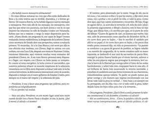 José Vicente Rangel                                        Entrevistas al comandante Hugo Chávez Frías (1992-2012)


— ¿Ha habido nuevos mensajeros últimamente?                               — El instinto, pero alimentado por la razón. Vengo de ahí, esa es
— En estas últimas semanas no, creo que ellos están dedicados de          mi cuna, y los conozco a ellos y lo que los mueve, y dije entre otras
lleno a la crisis interna que es terrible, dramática, y a formar go-      cosas, voy a probar a ver si perdí mi vida, si valió la pena. Como
bierno. De manera directa, no ha habido digamos nuevos mensajes           dice aquí, aquí hay cuánto sentimiento y recuerdos. Mi hijo, Hugo
o mensajeros. Pero más allá de los mensajes, los mensajeros, creo         en agosto del 91, se acercaba la tormenta y él, niño de siete (años)
que hay que mirar con paciencia, con buen ánimo y con fe, en que          la presentía seguramente, y dibujó a Zamora; esto lo hizo mi hijo
mejoren las relaciones no sólo de Estados Unidos con Venezuela.           Hugo, que dibuja bien, y le escribía por aquí, en la parte de atrás
Estimo que van a mejorar, y tengo la mejor disposición para ha-           del dibujo: “Cuatro de agosto de 1991, es Zamora que vuelve, hijo
cerlo. ¿Hasta dónde, me preguntas tú, soy capaz de llegar? Iremos         mío, niño de premociones como aquellas de diciembre del 89, el
evaluando, iremos midiéndonos, la designación de la señora Clinton        río corre duro pero es bajito...” Eso lo escribió él también por
como secretaria de Estado abre una perspectiva, vamos a evaluarla         allá en un papel, el río corre duro pero es bajito, a los pocos días
primero. Tú recuerdas, fui a la Casa Blanca y me senté por allá en        estaba preso; entonces dije, mi niño es premonitorio. “Le pusiste
una oficinita muy modesta, con Clinton, llegó en camisa, con una          su sombrero y su gorra de general de pueblos, su bigote rebelde
corbata, con una Coca-Cola, después nos vimos en Naciones Unidas,         y su mentón de vanguardia, de tu mente creadora salió su mano
reuniones bilaterales, aquí vinieron muchas veces emisarios del           izquierda, se desbordó el mar azul de sus sueños de patria libre,
presidente Clinton, etc. A ese trato directo personal estoy dispues-      emergió la palma llanera batida por el viento barinés, salieron a
to a llegar, con respeto, con Clinton no hubo jamás un irrespeto.         volar los seis pájaros negros que presagian la tormenta, levó an-
En cuanto al tema energético, la lucha contra el narcotráfico, que        clas la barca de la libertad que navega sobre el lomo de las ondas
nosotros podamos rehacer un acuerdo respetuoso de la soberanía            bamboleantes, y sobre todo esto, empujaste hacia lo más alto, el
venezolana con la DEA; estoy dispuesto a evaluar todo esto, la lucha      sol brillante de Santa Inés anunciando la victoria inevitable, y
contra el terrorismo, la delincuencia internacional, estoy de acuerdo,    prendiste el candelorio azul que brota torrentes de sus charreteras,
dispuesto a trabajar con el nuevo gobierno de Estados Unidos, pero        vislumbrándose apenas todavía. Tu padre no puede menos que
siempre en el marco del respeto y la soberanía del país.                  gritar contigo y con Zamora que regresa encolumnado con sus
                                                                          letras: todo valió la pena en verdad...”. Esta frase a mí siempre me
— Presidente, le voy a hacer unas preguntas tipo píldoras, para res-      ha perseguido, ese día dije, voy a ver si todo valió la pena, haber
ponderlas así telegráficamente.                                           dejado hasta los hijos niños para irse a la tormenta...
— Tú no pierdes tus mañas.
                                                                          — Otra pregunta, Presidente: ¿Qué lo llevó a usted a proponer la refor-
— Hace seis años, Presidente, en este mismo lugar usted tuvo razón        ma constitucional el 2 de diciembre, el instinto o el cálculo?
cuando decidió irse a Fuerte Tiuna y desafiar, in situ, la jauría. ¿Qué   — Ahí se combinaron, diría... Claro, la palabra cálculo puede
lo movió, el cálculo o el instinto?                                       tener varias interpretaciones, pero el cálculo político, el cál-

                                 282                                                                       283
 