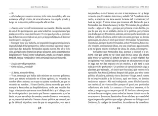 José Vicente Rangel                                        Entrevistas al comandante Hugo Chávez Frías (1992-2012)


— Sí.                                                                      me ponchas, o en el boxeo, ve a ver si me noqueas, etc., y luego
— A brindar por nuestro retorno, tú lo viste, increíble y ahí nos          recuerdo que Fernández intervino y señaló: “el Presidente tiene
sentamos y llegó el otro, de otra televisora, con regalo y todo, y         razón, a nosotros nos toca asumir la tarea del revocatorio y él
luego en la reunión política aquella allá arriba.                          hará su juego”. Y otros temas que tocamos allí. Recuerdo que a
                                                                           Fernández, nos dimos la mano y le dije: “Fernández, le agradezco
— Exacto, usted recordó recientemente esa reunión e hizo la mención        mucho —algo así le dije—, porque por primera vez en la vida, yo,
de uno de los participantes, que usted señaló en esa oportunidad que       que lo que soy es un soldado, ahora en la política, por primera
podía convertirse en un interlocutor. Yo creo que él perdió la oportuni-   vez desde que soy Presidente, además, siento que he sostenido un
dad de haberse convertido en tal, pero ¿sí hay posibilidades de detectar   debate político de altura, sobre todo con usted, porque los demás
interlocutores en el país?                                                 personajes, tú sabes, el nivel que tienen”. Fernández fue centrado,
— Siempre tiene que haberla, es imposible imaginarse siquiera la           respetuoso, siempre doctor Fernández, señor Presidente, hubo mu-
imposibilidad de tal perspectiva. Debes recordar algo muy impor-           cho respeto, contrastando ideas, era una cosa hasta apasionante,
tante que dijo Eduardo Fernández aquella noche. No sé si tú lo             a mí me gusta mucho el debate de ideas, de altura, con respeto.
oíste, porque como éramos un grupo pequeño, pero nos estábamos                   Recuerdo que Fernández dijo, porque le inquirí o le ex-
despidiendo y había como subgrupos, estaba un obispo, estaba               horté ¿por qué usted no va y dice algo de esas cosas allá afuera
Petkoff, estaba Fernández y otro personaje que no recuerdo.                para tratar de aportar al debate de altura?, lo que expresó fue
                                                                           lo siguiente: “no puedo hacerlo porque en el momento en que
— Estaba otro obispo también.                                              lo haga no me dan espacio en los medios, y allí está la raíz
— Otro obispo, ¿verdad?                                                    más grave del problema”. Un político de oposición que salga a
                                                                           plantear, por ejemplo... el único que vino aquí, que estuvo en la
— Sí, Pérez, monseñor Pérez.                                               oposición fue Arias Cárdenas después del golpe, que vino como
— Y un personaje que había sido ministro en nuestro gobierno,              político a hablar y, además, vino a decirme: “Hugo, me di cuenta
claro, que estuvo trabajando en el área agrícola, no recuerdo su           de mi equivocación y de la locura, aquí me tienes, mi destino
nombre ahora mismo, no es que no quiera nombrarlo, es que no               está en tus manos”. Ahí está trabajando, como él sabe hacerlo,
recuerdo su nombre… Hiram Gaviria, ahora recuerdo que me le                con seriedad, de vicecanciller porque él pasó por profundas
acerqué a Fernández ya despidiéndonos, tarde, esa reunión fue              reflexiones, sin duda. Lo conozco a Francisco bastante, tú lo
larga, tú recuerdas que entre otros Petkoff decía y el obispo, uno         sabes, y tengo un gran respeto por él. El fue hasta cierto punto
de los obispos decía que tenía que llamar a revocatorio y yo les           víctima de una vorágine, como todos los hemos sido de una o de
decía, no, ese es trabajo de ustedes, ustedes llamen a revocatorio,        otra manera. Entonces, Fernández dio en el clavo y esa realidad
yo no, trataré de evitarlo. Vamos a hacer política, es como el jue-        sigue imperando: político que salga a plantear un diálogo con el
go de béisbol, tú pichas, trato de que no me ponches, ve a ver si          Gobierno, lo cuelgan de inmediato, lo condenan de inmediato.

                                  318                                                                     319
 