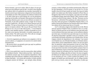 José Vicente Rangel                                     Entrevistas al comandante Hugo Chávez Frías (1992-2012)


Fuerza Armada, y por eso la odian. Ellos lo saben y lo que qui-        yanquis, y civiles también, que estaban monitoreando. Ellos eran
sieran son unos militares como los del 11 de abril, como aquellos      los que aprobaban, a fin de cuentas, el uso de los F-16. Yo los
que salieron allá en la grabación esa macabra anunciando las           mandé a sacar de la base cuando me enteré. Eso nunca lo había
muertes antes de que comenzaran a disparar los francotiradores         sabido. Los radares que ellos habían instalado en Punto Fijo, en
comandados por ellos. Ellos quisieran los militares traidores del      Paraguaná. Aquí mismo en esa esquina, o por aquí, una vez le dije
11 de abril, aquel que se orinó delante de ti en los pantalones,       al embajador gringo, aquel señor Maisto: “Mire, nosotros vamos
aquel que se escondía a mi llamado. Ellos quisieran los militares      a tomar el control de esos radares”. Me dijo: “Entonces nos los
de la plaza Altamira; pero como ya esos militares no existen en        llevaremos”. ¡Lléveselos! Nos quedamos sin radares durante va-
Venezuela, lo que ellos pudieron juntar, recoger de la basura          rios años, hasta que gracias a la República Popular China y a la
para dar el golpe del 11 de abril, era el último basurero que ahí      política internacional soberana, hoy tenemos todo el país cubierto
quedaba. Y lo que se levantó ahora es la siembra. Yo te lo dije        con radares de los mejores que hay en el mundo.
aquí en la esquina caliente: “Me voy pa’ allá, pa’l Fuerte Tiuna.            Los F-16 ahí están, ninguno está volando hoy en día. Menos
Porque yo voy a ver si mi vida valió la pena...”. Si me hubieran       mal que apareció Vladimir Putin, el Gobierno ruso y su coraje.
matado, como aquéllos querían, o hubiera terminado en el exi-          Ahora, la relación que hay con los militares rusos que están aquí,
lio, como otros querían, derrocado y el pueblo masacrado, yo           con los militares chinos que están aquí, con los militares cubanos
hubiera dicho: “No valió la pena vivir”. Pero allá me conseguí,        que están aquí, y los bielorrusos que están aquí, es una relación
en mi cuna. Yo soy hijo de un cuartel.                                 de absoluta fraternidad e igualdad. Como es la relación a nivel
                                                                       ya de Estado, del Estado venezolano con el Estado chino. No hay
— Uno de los argumentos que utilizan en esa campaña es el de los       ninguna relación de dependencia ni de coloniaje. Y así mismo
asesores cubanos, y lo equiparan a los asesores de la misión militar   con el Estado ruso, con el Estado brasileño, con el Estado cubano,
norteamericana.                                                        somos libres, somos independientes. Ahora, eso que esta gente
— Me provoca decir una grosería, pero que aquí no podemos.             dice (la oposición) indica precisamente lo que ya te dije: ellos
Este es un programa decente.                                           no tienen un código de valores ético para hacer política, y he allí
                                                                       el sino que tienen marcado, la muerte política, porque el que no
— Claro.                                                               tiene fundamentos, el que no tiene principios que le marquen sus
— Pero sí uno puede decir como los maracuchos: ¡Qué molleja!           límites, porque los principios son eso, marcan límites, marcan
Qué molleja la relación —Mata lo decía muy bien— que había con         horizontes, son códigos, que ellos no tienen. Es como un jugador
los militares yanquis aquí. Era de absoluta dependencia. Ellos         de fútbol que de repente chuta pa’ este lado, pero de repente tú
mandaban aquí, tenían oficinas y vigilaban y hacían espionaje. En      lo ves chutando pa’l otro, o lanza la pelota pa’l público. O un
la Base Libertador —tú lo tienes que recordar, tú fuiste canciller     jugador de beisbol que está bateando y da un rolling al pitcher
y después ministro de Defensa—, por ejemplo, había oficiales           pero corre pa’ tercera, como mi nieto, Manuelito, tú sabes que

                                344                                                                   345
 