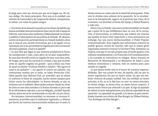 José Vicente Rangel                                      Entrevistas al comandante Hugo Chávez Frías (1992-2012)


él juega pero corre pa’ tercera pa’ que no lo hagan out. No tie-         deuda externa se comía más de la mitad del presupuesto. Todo
nen código. No tienen principios. Pero esta es la realidad: una          esto lo olvidan estos señores de la oposición. Se lo recodare-
relación de fraternidad y de cooperación abierta, transparente,          mos en la interpelación, seguro, en la próxima que viene, de la
la militar, con todos los países amigos.                                 economía, con Giordani al frente del equipo y Rafael Ramírez
                                                                         y todo esto.
— Con motivo de los desastres causados por las lluvias, ha habido una       Ahora, hay un Estado, una nueva institucionalidad, un Estado
intensa actividad, tanto personalmente tuya como de todo el equipo de    que a pesar de lo que hablábamos hace un rato, de la corrup-
Gobierno, como nunca antes realmente se había planteado en este país,    ción, el burocratismo, la ineficiencia, que todavía son rémoras
y también el relanzamiento de una política de vivienda. No obstante,     que quedan en buen nivel, importante, a veces amenazante; sin
sectores de la oposición, particularmente en el mundo mediático, dicen   embargo, hay una nueva institucionalidad: el Poder Popular
que se trata de una cuestión electoralista, que se ha jugado con ese     institucionalizado. Esta tragedia que enfrentamos nosotros ha
espectáculo, que se ha aprovechado la tragedia para hacer promoción      podido generar cientos de muertos, sólo que la misma gente
electoral y populista. ¿Cuál es tu opinión?                              organizada comenzó a evacuar la Carretera Vieja, Antímano, La
— Lo que falta que digan es que nosotros produjimos la lluvia,           Guajira, cosa que vi con mis propios ojos, el éxodo guajiro, y los
las inundaciones y todo, como parte de un plan maquiavélico.             militares inmediatamente, y la Protección Civil inmediatamente,
En esos días recordé mucho la tragedia de hace once años atrás,          y los cuarteles se convirtieron en refugios. Ahora tenemos un
de Vargas, pero que fue nacional en verdad, y hay que recordar           Ministerio de Alimentación y un Ministerio de Salud y unos
cómo en aquella tragedia tan grande —para utilizar una frase             médicos venezolanos y cubanos, todo un sistema pues, para
de aquel mi abuelo “el último hombre a caballo”: “Me agarró el           atender la tragedia.
catarro sin pañuelo”—, nos agarró el catarro sin pañuelo. Las               Lo que hemos hecho está en el marco de nuestras responsa-
instituciones estaban por el suelo, no había Protección Civil,           bilidades. Que nos acusen de esto, de aquello, allá los que no
había aquella vieja Defensa Civil, ¿te acuerdas?, que no tenían          tienen argumentos, los que no tienen razón, los que son sím-
ni uniforme ni botas de campaña, mucho menos equipos para                bolos vivientes de propia nulidad. Son una nulidad, no tienen
luchar contra las adversidades. La Fuerza Armada, es que no              principio ni fin, ya te lo dije hace un rato: no tienen principio,
teníamos casi ni soldados. Mata estaba anteayer dando las cifras         no tienen código, no tienen ética, no tienen futuro tampoco. Y
de cómo en esos años entraban a la Fuerza Armada un poco más             menos tienen futuro que ofrecerle a un país. Si algo ha quedado
de 20 mil hombres cada año, y eso era obligado, ¿verdad? Aquella         de relieve en estas interpelaciones es la falta de capacidad de esa
recluta; ahora eso se ha incrementado en más del 100 por ciento.         oposición. La capacidad tan grande, sí la tienen, es para mentir.
   No teníamos institucionalidad, no teníamos ni recursos fi-            Estaba leyendo una crónica de Díaz Rangel, en Últimas Noticias,
nancieros, el petróleo aquí lo estábamos regalando, a 7 dólares          “Los domingos de Díaz Rangel”…
por barril, las reservas internacionales estaban por el suelo, la

                                 346                                                                    347
 