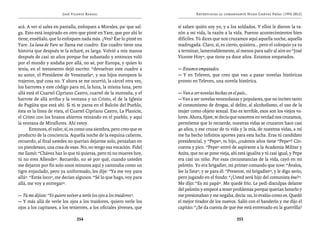 José Vicente Rangel                                       Entrevistas al comandante Hugo Chávez Frías (1992-2012)


acá. A ver si sales en pantalla, enfoquen a Morales, pa’ que sal-       sí saben quién soy yo, y a los soldados. Y ellos le dieron la ra-
ga. Esto está inspirado en otro que pinté en Yare, que por ahí lo       zón a mi vida, la razón a la vida. Fueron acontecimientos bien
tiene, enséñalo, que lo enfoquen nada más. ¿Ves? Ése lo pinté en        difíciles. Tú dices que nos cruzamos aquí aquella noche, aquella
Yare. La luna de Yare se llama ese cuadro. Ese cuadro tiene una         madrugada. Claro, sí, es cierto, quisiera… pero el coloquio ya va
historia que después te la echaré, es larga. Volvió a mis manos         a terminar, lamentablemente, al menos para salir al aire en “José
después de casi 20 años porque fue subastado y entonces voló            Vicente Hoy”, que tiene ya doce años. Estamos empatados.
por el mundo y andaba por allá, no sé, por Europa, y quien lo
tenía, en el testamento dejó escrito: “devuelvan este cuadro a          — Estamos empatados.
su autor, el Presidente de Venezuela”, y sus hijos europeos lo          — Y en Televen, que creo que van a pasar novelas históricas
trajeron, qué cosa no. Y ahora se me ocurrió, la cárcel otra vez,       pronto en Televen, una novela histórica.
los barrotes y este código para mí, la luna, la misma luna, pero
allá está el Cuartel Cipriano Castro, cuartel de la montaña, y el       — Van a ser novelas hechas en el país…
barrote de allá arriba y la ventana y un Cristo, el de la Iglesia       — Van a ser novelas venezolanas y populares, que no inciten tanto
de Pagüita que está ahí. Si tú te paras en el Balcón del Pueblo,        al consumismo de drogas, al delito, al alcoholismo, el uso de la
ésta es la línea de vista, el Cuartel Cipriano Castro, La Planicie,     mujer como objeto sexual. Eso es terrible, esos son los viejos va-
el Cristo con los brazos abiertos reinando en el pueblo, y aquí         lores. Ahora, fíjate, te decía que nosotros en verdad nos cruzamos,
la ventana de Miraflores. Ahí estoy.                                    permíteme que lo recuerde, nuestras vidas se cruzaron hace casi
      Entonces, el valor, sí, es como una siembra, pero creo que es     40 años, y ese cruzar de tu vida y la mía, de nuestras vidas, a mí
producto de la conciencia. Aquella noche de la esquina caliente,        me ha hecho infinitos aportes para esta lucha. Eras tú candidato
recuerdo, al final ustedes no querían dejarme solo, pensaban en         presidencial, y “Pepe”, tu hijo, ¿cuántos años tiene “Pepe”? Cin-
un pistoletazo, una cosa de esas. No, no tengo esa vocación. Fidel      cuenta y pico. “Pepe” entró de aspirante a la Academia Militar y
me llamó: “Chávez haz lo que tú quieras, pero tú no mueres hoy,         Anita, que no se pone vieja, ahí está igualita y tú casi igual, y Pepe
tú no eres Allende”. Recuerdo, no sé por qué, cuando ustedes            era casi un niño. Por esas circunstancias de la vida, cayó en mi
me dejaron por fin solo unos minutos aquí y caminaba como un            pelotón. Yo era brigadier, mi primer comando que tuve: “Ávalos,
tigre enjaulado, pero ya uniformado, les dije: “Ya me voy para          lee la lista”, y se para él: “Presente, mi brigadier”, y le digo serio,
allá”. “Estás loco”, me decían algunos. “Sé lo que hago, voy para       pero jugando en el fondo: “¿Usted será hijo del comunista ése?”.
allá, me voy a entregar”.                                               Me dijo: “Es mi papá”. Me quedé frío. Le pedí disculpas delante
                                                                        del pelotón y empecé a tener problemas porque querían botarlo y
— Tú me dijiste: “Yo quiero volver a verle los ojos a los traidores”.   me presionaban y me negaba, decía: no, lo evalúo como es. Quedó
— Y más allá de verle los ojos a los traidores, quiero verle los        el mejor tirador de los nuevos. Salió con el banderín y me dijo el
ojos a los capitanes, a los tenientes, a los oficiales jóvenes, que     capitán: “¿Se da cuenta de que ése está entrenado en la guerrilla?

                                354                                                                      355
 