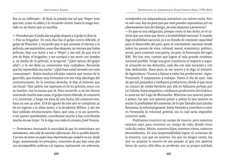 José Vicente Rangel                                       Entrevistas al comandante Hugo Chávez Frías (1992-2012)


Ése es un infiltrado”. Al final, la presión fue tal que “Pepe” tuvo     servidumbre con independencia; antivalores con valores reales. Pero
que irse, como tú sabes, y lo recuerdo clarito, hasta lo tengo ano-     en todo caso, hay un gran país que tiene grandes expectativas por ese
tado en mi diario que yo escribía.                                      planteamiento tuyo del diálogo, ¿tú estás dispuesto a perseverar?
                                                                        — Es que es una obligación, porque como tú has dicho, es el ca-
— Pensaban que él podía dar un golpe después y el golpe lo diste tú.    mino que nos tiene que llevar a la estabilidad nacional. Y cuando
— Fue su brigadier. En esos días fue el golpe contra Allende, el        digo estabilidad nacional, es a un Estado de creciente capacidad
golpe de Pinochet, y recuerdo que vi que entraste el viernes a la       para el desarrollo del país, para el crecimiento nacional desde
película, ese septiembre, unos días después, un viernes que había       todos los puntos de vista: cultural, moral, económico, político,
película, ibas con Anita a ver a “Pepe” y me valí de que era el         social, para construir una patria, un país, la Venezuela del siglo
jefe de Pepe, el brigadier, y me acerqué y me senté con ustedes         XXI. No hay otro camino que lograr el más grande consenso
y, en medio de la película, te pregunté: “¿Qué opinas del golpe         nacional posible. Tengo una gran conciencia al respecto y segui-
allá?”, y tú me diste un comentario muy cuidadoso. Recuerdo             ré actuando en esa dirección, cada día con más vocación y con
que fui reprendido esa noche: “¿Qué hace usted sentado con esos         más dedicación. Hace poco se me ocurre y le digo al ministro
comunistas?”. Había muchos oficiales todavía que venían de la           de Agricultura: “Vamos a llamar a todos los productores”, Agro-
guerrilla, que estaban muy formados con esa vieja ideología del         Venezuela. Y empezamos a trabajar. Hasta el día de ayer, más
anticomunismo, de la extrema derecha, le dije al teniente que           de 400 mil pequeños y medianos productores, desde el que tiene
me llamó: “Ese cadete, ese aspirante es de mi pelotón, estoy con        un conuco de media hectárea por allá en Sabaneta pa’bajo por
su familia”, fue la excusa que di. Pero recuerdo, a mí me fueron        La Calceta, hasta pequeños y medianos productores del Guárico,
marcando mucho esas cosas, el golpe contra Allende, el conocerte        la zona sur del Lago de Maracaibo. Mientras nos quieren poner
a ti, conversar, y luego los años de esta lucha, ahí comenzó esto,      a pelear, los que nos quieren poner a pelear lo que quieren es
hace ya casi 40 años. El 8 de agosto de este año se cumplirán 40        anular la posibilidad del consenso, de lo que llamaba Juan Jacobo
de mi ingreso a la alma mater, a la Academia Militar, y ahí me          Rousseau: la voluntad general. Estoy llamado a contribuir a crear
hice soldado revolucionario, fíjate, qué cosa, y tú sin quererlo,       en Venezuela la voluntad general, sin la cual sería imposible
o sin querer queriéndolo, contribuiste mucho y has contribuido          construir nada.
mucho en ese forjar. Te lo digo con todo el corazón, José Vicente.            Podríamos construir un campo de muerte, pero nosotros
                                                                        estamos aquí para construir un campo de vida, donde vivan
— Terminemos invocando la necesidad de que los venezolanos nos          cada día mejor, felices, nuestros hijos, nuestros nietos, nuestros
entendamos, más allá de nuestras diferencias. Eso es posible hacerlo.   descendientes. Es una responsabilidad lograr el consenso de
Y yo veo, tú tienes un papel muy importante que cumplir en eso, desde   la mayoría. Los que no quieran, los que no tengan razón, los
luego, manteniendo los principios, consciente de que hay cosas que      que no acepten la muerte de ese pasado al que nos quieren
son incompatibles: pobreza con riqueza, explotación con soberanía,      llevar de nuevo, allá ellos, se perderán, son su propia nulidad,

                                356                                                                     357
 