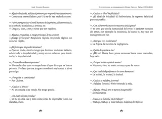José Vicente Rangel                                        Entrevistas al comandante Hugo Chávez Frías (1992-2012)


— Alguien lo diseñó, y él fue el primero que respondió ese cuestionario.    — ¿Cuál es tu ideal de felicidad?
— Como una ametralladora ¿no? Tú me lo has hecho bastante.                  — ¿El ideal de felicidad? El bolivariano, la suprema felicidad
                                                                            para un pueblo.
— Y sirve para precisar el perfil humano de la persona, del entrevistado,
se le ha hecho a estadistas, a artistas, etc.                               — ¿Con qué error humano te muestras indulgente?
— Dispara, pues, a ver, y tiene que ser rapidito.                           — Yo creo que con la humanidad del error, el carácter humano
                                                                            del error, por ejemplo: la inocencia, la buena fe, hay que ser
— Algunas preguntas, sí, rasgo principal de tu carácter.                    indulgente con eso.
—¿Rasgo principal? Respuesta rápida, respondo rápido, un
carácter rápido.                                                            — ¿Ante qué eres intolerante?
                                                                            — La flojera, la mentira, la negligencia.
—¿Defectos que no puedes dominar?
— Que no podía, ahorita tengo que dominar cualquier defecto,                — ¿Quién despierta tu ira?
sobre todo la impulsividad, y estoy en un esfuerzo para domi-               — ¿Mi ira? Hasta hace pocas semanas hasta cosas menudas,
narlo, la impulsividad.                                                     hoy nada.

— ¿Te consideras buena persona?                                             — ¿Por qué serías capaz de matar?
— Nietzsche dice que es sospechoso el que dice que es buena                 — No mato, vivo, no mato; no soy capaz de matar.
persona. Prefiero que me juzguen ustedes si soy bueno, si sirvo
para algo.                                                                  — ¿Qué cualidad prefieres en los seres humanos?
                                                                            — La lealtad, la lealtad, la lealtad.
— ¿Por quién te cambiarías?
— Por Chávez.                                                               — ¿Cuál es tu palabra favorita?
                                                                            — ¿Palabra favorita? Vivir viviendo la vida.
— ¿Cuál es tu precio?
— Ni se compra ni se vende. No tengo precio.                                — ¿Alguna obra de arte te parece insuperable?
                                                                            — Los miserables.
— ¿De quién sientes envidia?
— De ti, 90 años casi y mira como estás de impecable y con esa              — ¿Cuál es tu máxima en el trabajo?
claridad, claro.                                                            — Trabajo, trabajo y más trabajo, máxima de Bolívar.


                                  386                                                                      387
 