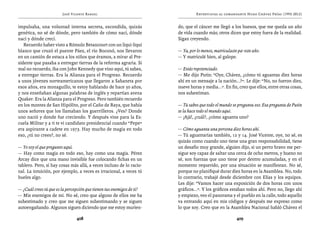José Vicente Rangel                                      Entrevistas al comandante Hugo Chávez Frías (1992-2012)


impulsaba, una voluntad interna secreta, escondida, quizás             do, que el cáncer me llegó a los huesos, que me queda un año
genética, no sé de dónde, pero también de cómo nací, dónde             de vida cuando más; otros dicen que estoy fuera de la realidad.
nací y dónde crecí.                                                    Sigan creyendo.
   Recuerdo haber visto a Rómulo Betancourt con un liqui-liqui
blanco que cruzó el puente Páez, el río Boconó, nos llevaron           — Ya, por lo menos, matriculaste pa’ este año.
en un camión de estaca a los niños que éramos, a mirar al Pre-         — Y matriculé bien, al galope.
sidente que pasaba a entregar tierras de la reforma agraria. Si
mal no recuerdo, iba con John Kennedy que vino aquí, tú sabes,         — Estás repotenciado.
a entregar tierras. Era la Alianza para el Progreso. Recuerdo          — Me dijo Putin: “Oye, Chávez, ¿cómo tú aguantas diez horas
a unos jóvenes norteamericanos que llegaron a Sabaneta por             ahí en un mensaje a la nación...?”. Le dije: “No, no fueron diez,
esos años, era monaguillo, te estoy hablando de hace 50 años,          nueve horas y media...”. En fin, creo que ellos, entre otras cosas,
y nos enseñaban algunas palabras de inglés y repartían avena           nos subestiman.
Quaker. Era la Alianza para el Progreso. Pero también recuerdo
en los montes de San Hipólito, por el Caño de Raya, que había          — Tú sabes que todo el mundo se pregunta eso. Esa pregunta de Putin
unos señores que los llamaban los guerrilleros. ¿Ves? Donde            se la hace todo el mundo aquí.
uno nació y donde fue creciendo. Y después vine para la Es-            — ¡Ajá!, ¿cuál?, ¿cómo aguanta uno?
cuela Militar y a ti te vi candidato presidencial cuando “Pepe”
era aspirante a cadete en 1973. Hay mucho de magia en todo             — Cómo aguanta una persona diez horas ahí.
eso, ¿tú no crees?, no sé.                                             — Tú aguantarías también, 12 y 14. José Vicente, oye, no sé, es
                                                                       quizás como cuando uno tiene una gran responsabilidad, tiene
— Yo soy el que pregunto aquí.                                         un desafío muy grande, alguien dijo, si un perro bravo me per-
— Hay como magia en todo eso, hay como una magia. Pérez                sigue soy capaz de saltar una cerca de ocho metros, y bueno no
Arcay dice que una mano invisible fue colocando fichas en un           sé, son fuerzas que uno tiene por dentro acumuladas, y en el
tablero. Pero, sí hay cosas más allá, a veces incluso de lo racio-     momento requerido, por una situación se manifiestan. No sé,
nal. La intuición, por ejemplo, a veces es irracional, a veces tú      porque no planifiqué durar diez horas en la Asamblea. No, todo
hueles algo.                                                           lo contrario, trabajé desde diciembre con Elías y los equipos.
                                                                       Les dije: “Vamos hacer una exposición de dos horas con unos
— ¿Cuál crees tú que es la percepción que tienen tus enemigos de ti?   gráficos...”. Y los gráficos estaban todos ahí. Pero no, llego ahí
— Mis enemigos de mí. No sé, creo que alguno de ellos me ha            y empiezo, veo el panorama y el pueblo en la calle, todo aquello
subestimado y creo que me siguen subestimando y se siguen              va entrando aquí en mis códigos y después me expreso como
autoengañando. Algunos siguen diciendo que me estoy murien-            lo que soy. Creo que en la Asamblea Nacional habló Chávez el

                                408                                                                     409
 