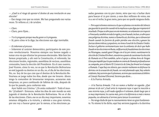 José Vicente Rangel                                    Entrevistas al comandante Hugo Chávez Frías (1992-2012)


— ¿Cuál es el riesgo de apostar el destino de una revolución en una   sadas ganamos con 63 por ciento, mira que voy a luchar duro
elección?                                                             para buscar el 70 por ciento, y esos diez millones de votos, ese
— Ese riesgo creo que no existe. Me han preguntado eso varias         va a ser el techo, la gran meta, para que no quede ninguna duda.
veces. Te refieres al 7 de octubre.
                                                                      — Pero aquí volvemos entonces a lo que se plantea con motivo del silencio
— Claro.                                                              que guarda la oposición cuando tú la emplazas a que diga que respetará el
— Claro, pero fíjate...                                               resultado. Porque se abre paso en este momento, no solamente con respecto
                                                                      a Venezuela, también en toda la región, y en el mundo, incluso, se abre paso
— Y te lo pregunto porque mucha gente se lo pregunta.                 una peligrosa doctrina, vamos a llamarla así, doctrina, que es denunciar
— Sí, pero cómo te lo digo, las elecciones son algo inevitable.       fraude cuando los factores de poder pierden una elección y ganan las
                                                                      fuerzas democráticas y populares, eso tiene el aval de los Estados Unidos.
— Es inherente al proceso.                                            Incluso el gobierno norteamericano tuvo la avilantez de decir que hubo
— Inherente al carácter democrático, participativo de este pro-       fraude en las elecciones en Rusia, calificaron de fraudulentas las elecciones
ceso revolucionario. Nosotros siempre nos hemos negado a              en Nicaragua, cuando ganó Ortega con el 62 por ciento; cuestionaron la
tomar otra vía que elimine los procesos electorales. Más bien los     elección de Cristina Kirchner, estuvieron a punto de cuestionar la elección
hemos propiciado, y ahí está la Constitución, el referendo, las       de Humala en el Perú también, salvo el apoyo a última hora de Vargas
elecciones locales, regionales, asambleas de vecinos, asambleas       Llosa que impidió que los que estaban en contra de Humala profundizaran
comunales, hasta la elección del Presidente. En el caso nuestro,      su campaña, pero el diario El Comercio de Lima fue brutal en el ataque
José Vicente, cómo lo veo, no es que la Revolución Bolivariana        a Humala. Y aquí hay ese silencio, que consiste realmente en disfrazar la
se esté jugando su destino en un día, no, el día de las elecciones.   derrota con la acusación de fraude, eso está planteado aquí, hay señales
No, no. Soy de los que cree que el destino de la Revolución Bo-       evidentes, hay sectores que lo plantean, sectores que cuestionan al árbitro:
livariana se juega todos los días, desde que me levanto. Ahora        al Consejo Nacional Electoral. Sectores que dicen...
tengo la costumbre de levantarme temprano, acostarme más              — A la Fuerza Armada.
temprano, un poco cambiando de hábitos de vida, después de
lo que he pasado, para cuidarme más.                                  — A la Fuerza Armada. Y de eso vamos a hablar en seguida. ¿Qué
   Ayer hablé con Cristina: “¿Te estás cuidando?”. Todo el mun-       piensas tú de eso? ¿Cuál sería la respuesta tuya si aquí la reacción a
do: “¡Cuídate!”. Entonces, todos los días de este mundo se está       una victoria tuya, y allí nada significa el volumen, desde luego que si
jugando el destino de la Revolución Bolivariana. No es el día         es muy importante, les cuesta más, pero si la diferencia es más o menos
de las elecciones. Claro, ese es un día muy importante, nosotros      pequeña, eso abonaría el terreno para lanzar la aventura?
estamos obligados a la victoria, y además a una gran victoria,        — No tengo duda de que tu razonamiento tiene un gran fundamen-
por eso voy a buscar ganar por lo menos, si las elecciones pa-        to. Yo mismo lo he dicho, aquí hay sectores jugando a la doctrina

                                 420                                                                      421
 
