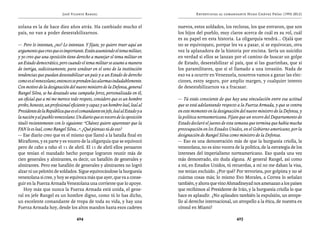 José Vicente Rangel                                           Entrevistas al comandante Hugo Chávez Frías (1992-2012)


zolana es la de hace diez años atrás. Ha cambiado mucho el                    nuevos, estos soldados, los reclutas, los que entraron, que son
país, no van a poder desestabilizarnos.                                       los hijos del pueblo, muy claros acerca de cuál es su rol, cuál
                                                                              es su papel en esta historia. La oligarquía tendrá... Ojalá que
— Pero lo intentan, ¿no? Lo intentan. Y fíjate, yo quiero traer aquí un       no se equivoquen, porque les va a pasar, si se equivocan, otra
argumento que creo que es importante. Están asumiendo el tema militar,        vez la aplanadora de la historia por encima. Sería un suicidio
y yo creo que una oposición tiene derecho a manejar el tema militar en        en verdad si ellos se lanzan por el camino de buscar un golpe
un Estado democrático, pero cuando el tema militar se asume a manera          de Estado, desestabilizar al país, que si las guarimbas, que si
de intriga, sediciosamente, para sondear en el seno de la institución         los paramilitares, que si el llamado a una invasión. Nada de
tendencias que puedan desestabilizar un país y a un Estado de derecho         eso va a ocurrir en Venezuela, nosotros vamos a ganar las elec-
como es el venezolano, entonces se prenden las alarmas indudablemente.        ciones, estoy seguro, por amplio margen, y cualquier intento
Con motivo de la designación del nuevo ministro de la Defensa, general        de desestabilizarnos va a fracasar.
Rangel Silva, se ha desatado una campaña feroz, personalizada en él,
un oficial que a mí me merece todo respeto, considero que es un hombre        — Tú estás consciente de que hay una vinculación entre esa actitud
probo, honesto, un profesional eficiente y capaz y un hombre leal, leal al    que se está adelantando respecto a la Fuerza Armada, y que se centra
Presidente de la República que es el comandante en jefe, leal al Estado y a   en este momento en la designación del nuevo ministro de la Defensa, y
la nación y al pueblo venezolano. Un diario que es vocero de la oposición     la política norteamericana. Fíjate que un vocero del Departamento de
tituló recientemente con lo siguiente: “Chávez quiere aparentar que la        Estado declaró el jueves de esta semana que termina que había mucha
FAN le es leal, como Rangel Silva...”. ¿Qué piensas tú de eso?                preocupación en los Estados Unidos, en el Gobierno americano, por la
— Ese diario creo que es el mismo que llamó a la batalla final en             designación de Rangel Silva como ministro de la Defensa.
Miraflores, y es parte y es vocero de la oligarquía que se equivocó           — Eso es una demostración más de que la burguesía criolla, la
pero de cabo a rabo el 11 de abril. El 11 de abril ellos pensaron             venezolana, no es sino vocera de la política, de la estrategia de los
que tenían el mandado hecho porque lograron reunir más de                     intereses del imperialismo norteamericano. Eso queda una vez
cien generales y almirantes, es decir, un batallón de generales y             más demostrado, sin duda alguna. Al general Rangel, así como
almirantes. Pero ese batallón de generales y almirantes no logró              a mí, en Estados Unidos, tú recuerdas, a mí no me daban la visa,
alzar ni un pelotón de soldados. Sigue equivocándose la burguesía             me tenían excluido. ¿Por qué? Por terrorista, por golpista y no sé
venezolana si cree, y hoy se equivoca más que ayer, que va a conse-           cuántas cosas más; lo mismo Evo Morales, a Correa lo señalan
guir en la Fuerza Armada Venezolana una corriente que lo apoye.               también, y ahora que vino Ahmadineyad nos amenazan a los países
    Hoy más que nunca la Fuerza Armada está unida, el gene-                   que recibimos al Presidente de Irán, y la burguesía criolla lo que
ral en jefe Rangel es un hombre digno, como tú lo has dicho,                  hace es aplaudir. ¿No aplauden también la expulsión, un atrope-
un excelente comandante de tropa de toda su vida, y hay una                   llo al derecho internacional, un atropello a la ética, de nuestra ex
Fuerza Armada hoy, desde los altos mandos hasta esos cadetes                  cónsul en Miami?

                                   424                                                                        425
 