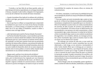 José Vicente Rangel                                        Entrevistas al comandante Hugo Chávez Frías (1992-2012)


      Y extraño, y me hace falta de ese Llano querido, andar, en          la posibilidad de emplear de manera eficaz un sistema de
estos tiempos de invierno especialmente, en un bongo remontando           comunicaciones.
el Arauca, cruzando el caño Caribe y después el río Capanaparo,
en las alas de la libertad. Eso extraño del Llano venezolano.             — Por último, comandante, si usted tuviera la posibilidad de hacerle
                                                                          una recomendación, de darle un consejo al Presidente de la República,
— Cuando el presidente Pérez habla de los militares del 4 de febrero,     ¿qué le diría?
se refiere a una logia, ¿qué opinión le merece esta caracterización del   — Creo que resulta casi necio recomendar algo a quien es inca-
Presidente?                                                               paz de oír. A Pérez le han hablado las mejores intelectualidades
— Esto lo que hace es reflejar su incapacidad para comprender             venezolanas y simplemente ha respondido que es un ritornelo. A
la realidad de lo que ocurre en el seno de las Fuerzas Armadas            Pérez le ha hablado la nación entera con ruidos ensordecedores
Nacionales, y, al mismo tiempo, un empeño de ocultar esa rea-             de cacerolas, de ollas, de pitos, de cornetas y ha señalado que
lidad. Eso es lo que refleja el Presidente, cuando se refiere a           esto es un infantilismo. De forma tal que es difícil hacerle una
nosotros como una logia militar.                                          recomendación a una persona con estas características. ¿Cómo
                                                                          recomendarle algo a quien desconoce la verdad de los hechos?
— ¿Qué representan para usted las Fuerzas Armadas Nacionales?             ¿Cómo recomendarle algo a quien ya nos condenó acusándonos
— Las Fuerzas Armadas Nacionales, a cuyos miembros aprovecho              de magnicidas y nos considera, además, sus enemigos persona-
para enviar un caluroso saludo bien solidario y bien de esperanza,        les? ¿Cómo recomendar algo a quien se manda a hacer en vida
representan para mí y para nosotros un inmenso terreno abona-             un museo con los dineros de la nación?
do, sembrado y ya listo para cosechar frutos que nos permitarán                 Sin embargo, por encima de todo esto, ya que usted me
contribuir de manera eficaz, eficiente, a ese proceso de cambio, de       lo plantea delante de toda la nación venezolana que nos está
desarrollo integral que requiere la sociedad venezolana, dentro de        observando, a todo riesgo, yo me atrevería a recomendarle al
un nuevo modelo de desarrollo, dentro de un nuevo esquema de              señor Carlos Andrés Pérez que se detenga por un instante y
relación entre el sector político y el sector militar, basado funda-      haga una profunda reflexión, y que después de hacerla, asuma
mentalmente en una claridad meridiana de interacción.                     valientemente la actitud que le exige el pueblo de Venezuela;
                                                                          y que se convenza de que la única forma de pasar a la historia
— Dígame usted, ¿cuál fue el error decisivo del 4 de febrero?             es aportando su grado, el grado conveniente, de sacrificio y de
— Pudiéramos hablar de una falla; hubo varias fallas operacio-            desprendimiento que la situación nacional le exige. Esa sería la
nales, pero la determinante fue originada por una temprana                recomendación, la única recomendación que yo le haría al señor
delación ocurrida a mediodía del día lunes 3 de febrero, que              Carlos Andrés Pérez.
impidió a algunas unidades de comunicaciones y electrónica                      Doctor Rangel, antes de la despedida, quiero agradecer a
ubicarse en puntos estratégicos, de manera tal que no tuvimos             usted, a nombre de todos los oficiales, suboficiales y compatriotas

                                  44                                                                       45
 