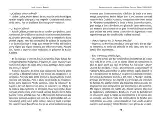 José Vicente Rangel                                        Entrevistas al comandante Hugo Chávez Frías (1992-2012)


— ¿Cuál es su opinión sobre él?                                            tenemos para la transformación, el folclor. Le decía a un buen
— ¿Sobre Carlos Andrés Pérez? En una ocasión utilicé una figura            amigo, compositor, Pedro Felipe Sosa Caro, teniente coronel
que me surgió y creo que la voy a repetir: “Un quiste en el cuerpo         retirado de la Guardia Nacional, compositor entre otros temas
de la patria. Fue un accidente histórico para Venezuela”.                  de “Alcaraván compañero”, le decía a Reina Lucero hace poco,
                                                                           gran amiga, a Eneas Perdomo, esa gloria del canto venezolano,
— ¿Y Rafael Caldera?                                                       que tenemos que unirnos en un gran frente folclórico nacional
— Rafael Caldera, yo creo que es un hombre que pudiera, como               para utilizar esa arma contra la invasión de Supermán y esos
un timonel, llevar al barco nacional en un momento de tormen-              superhéroes que han desdibujado el alma nacional.
ta, de crisis profunda, y pudiese rescatarlo y enrumbarlo hacia
puerto seguro. Pero eso dependerá de quiénes le acompañen                  — ¿Por qué ingresas tú a las Fuerzas Armadas?
y de la decisión que él tenga para tomar de verdad ese timón y             — Ingreso a las Fuerzas Armadas, y creo que eso lo dije en algu-
darle el giro que el país necesita, que el barco necesita. Pudiera         na entrevista, no sería una primicia en todo caso, pero hay un
ser. Vamos a esperar cómo evoluciona el gobierno de Rafael                 detalle bien importante…
Caldera.
                                                                           — Si no es primicia, no me la digas.
— En las cosas que se conocen de ti, lo que escribes, lo que hablas, hay   — No, pero pienso que hay detalles bien importantes de lo que
un trasfondo poético muy propio de la gente del Llano. Yo quisiera que     es la vida de un joven. El 16 de marzo último se cumplieron 25
habláramos un poco del Llano, de tu familia, del Hugo Chávez cuando        años de aquel avión que cayó en Siruma. Allí iba Isaías “Látigo”
era joven. ¿Te parece?                                                     Chávez. Era mi ídolo. Tenía 13 años entonces. Cuando muere el
— Vamos a hablarlo. En estos días pasados me llamó la gente                “Látigo” Chávez, para mí fue un golpe terrible. Jugaba beisbol ya
de Elorza al Hospital Militar y me tenían una recepción el 19              en el equipo junior de Barinas, y un poco esos sueños juveniles:
de marzo. No pude salir antes porque la negociación se trancó              me juraba diariamente que iba a ser como el “Látigo” Chávez.
un poco por esos días. Pero el Llano es un mundo de recuerdos.             Después que él murió, me empeñé y logré llegar a la selección
Como decía Gallegos: “Todo caminos, como la voluntad”. El                  de Barinas. No quería venirme a la Academia Militar, cuando me
Llano lo lleva el llanero en el alma, en la sangre y se refleja en         propusieron unos compañeros que sí entraron el año anterior.
la música, especialmente en el folclor. Hace dos noches hubo               Me negué a venirme con cuarto año. Al año siguiente ellos van
un buen evento en la Universidad Central donde estuvo Reina                de vacaciones, uniformados. Estaba en 5º año de bachillerato
Lucero y otros artistas más. Fue el Movimiento Bolivariano que             en el Liceo O´Leary y, tratan de convencerme y lo logran, con
lanzó ese mensaje, un poco por esto: de la profundidad del Lla-            un anzuelo. Me dicen: “Allá los entrenadores de beisbol son
no nació el golpe (no el golpe militar) llanero y nació el joropo.         José Antonio Casanova (a quien mando un gran saludo, un viejo
De esas tierras de Juan Parao. Ese es un arma fundamental que              maestro, buen amigo) y Héctor Benítez”. Dos glorias de los cam-

                                  74                                                                      75
 