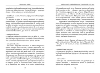 José Vicente Rangel                                      Entrevistas al comandante Hugo Chávez Frías (1992-2012)


conspirativos. Andamos formando el Frente Nacional Bolivariano.        siglo pasado, no quería oír el clamor del hambre, de la mise-
El almirante Grüber Odremán, el general Visconti y numerosos           ria, del pueblo, en 1858 y 1989; pues Juan Vicente González le
oficiales y civiles andamos por la vía institucional.                  dijo: “Presidente, oiga mi voz que es la voz del pueblo antes
                                                                       de que comience a oír el hierro de la desobediencia popular”.
— Está bien, tú no estás armando un golpe; pero si hubiera un golpe,   No oyó nunca Julián Castro. A los pocos meses vino un golpe
¿qué harías tú?                                                        de Estado y comenzó la Guerra Federal que duró cinco años y
— Si aquí hay un golpe de Estado y se instalan los Caldera, o          llenó de cadáveres, de sangre y de fuego a la tierra venezolana.
como se llamen, en el poder y quieren seguir masacrando a este               Nosotros no queremos que eso ocurra. Creemos en el
pueblo, traicionándolo, imponiendo políticas de hambre, yo lo          futuro del país, amamos los niños, amamos las flores, la poesía,
he dicho, no quisiera hacerlo, pero nosotros tenemos cómo res-         la esperanza del pueblo venezolano. No queremos una tragedia
ponderle desde los cuarteles a un movimiento de ese tipo, como         más para este pueblo, por eso le hablamos tan duro al presidente
estábamos preparando hace más de un año una respuesta similar          Caldera, para ver si él puede reaccionar, recapacitar y, como le
al almirante Muñoz León, que ese es un antecedente.                    dije una vez, un poco hasta en poema, que pase a ser el primer
                                                                       capitán del nuevo barco venezolano, antes de que se hunda
— ¿Qué quiere decir eso?                                               como el último mohicano de ese viejo barco podrido, que es este
— Nosotros nos insurreccionamos contra un golpe de Estado.             sistema que llaman democrático.
Nos alzaríamos en armas contra un golpe de Estado en los cuar-
teles venezolanos. Como no queremos que eso ocurra...                  — Hay quienes piensan, Hugo, que tu hora ya pasó. Pero antes, dime
                                                                       ¿quién es más auténtico: el Chávez de liqui-liqui o el Chávez de flux?
— ¿En defensa de quién?                                                — No, hay un solo Chávez, el de liqui-liqui. El hábito no hace
— En defensa del pueblo venezolano, en defensa del proceso             al monje.
que nos tiene que llevar a una real y auténtica democracia... una
constituyente, una apertura, que el país participe en el diseño de     — ¿Qué pasó con el liqui-liqui?
la Venezuela que viene, pero jamás por la vía de una dictadura         — Se me perdió la maleta en el viaje de retorno para acá, y ahí
militar, que nosotros jamás hemos compartido, ni cuando nos            perdí casi todos los liqui-liqui, y un traje, me queda este traje
alzamos en armas. Como no queremos que eso ocurra, aquí                nada más.
puede venir hasta una guerra civil. Yo lo he dicho hace varios
meses, y lo estaba recordando hace poco, una expresión de Juan         — ¿Pasó tu hora?
Vicente González, aquel periodista que se parecía un poco a ti         — Creo que está comenzando nuestra hora, porque aquí no
en lo agudo, quizás, de sus observaciones; Julián Castro, uno          hay hora de Chávez. Es la hora que se levante, es la hora de la
de los presidentes más ineptos de la historia venezolana del           resurrección del pueblo venezolano.

                                126                                                                     127
 