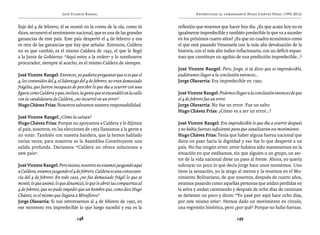 José Vicente Rangel                                         Entrevistas al comandante Hugo Chávez Frías (1992-2012)


llaje del 4 de febrero, él se montó en la cresta de la ola, como tú         reflexión que tenemos que hacer hoy día: ¿Es que acaso hoy no es
dices, secuestró el sentimiento nacional, que es una de las grandes         igualmente impredecible y también predecible lo que va a suceder
ganancias de este país. Este país despertó el 4 de febrero y esa            en los próximos cuatro años? ¿Es que un cuadro económico como
es otra de las ganancias que hay que señalar. Entonces, Caldera             el que está pasando Venezuela con la más alta devaluación de la
no es que cambió, es el mismo Caldera de 1945, el que le llegó              historia, con el más alto índice inflacionario, con un déficit espan-
a la Junta de Gobierno: “Aquí estoy a la orden” y lo nombraron              toso que constituye un agobio de una predicción impredecible...?
procurador, siempre al acecho, es el mismo Caldera de siempre.
                                                                            José Vicente Rangel: Pero, Jorge, si tú dices que es impredecible,
José Vicente Rangel: Entonces, yo pudiera preguntar que si es que el        pudiéramos llegar a la conclusión entonces...
4, los contenidos del 4, el liderazgo del 4 de febrero, no eran demasiado   Jorge Olavarría: Era impredecible en 1992.
frágiles, que fueron incapaces de percibir lo que iba a ocurrir con una
figura como Caldera y que, incluso, la gente que se encandiló en la calle   José Vicente Rangel: Podemos llegar a la conclusión entonces de que
con la candidatura de Caldera, ¿no incurrió en un error?                    el 4 de febrero fue un error.
Hugo Chávez Frías: Nosotros salvamos nuestra responsabilidad.               Jorge Olavarría: No fue un error. Fue un salto.
                                                                            Hugo Chávez Frías: ¿Cómo va a ser un error…?
José Vicente Rangel: ¿Cómo la salvan?
Hugo Chávez Frías: Porque no apoyamos a Caldera y le dijimos                José Vicente Rangel: Era impredecible lo que iba a ocurrir después
al país, nosotros, en las elecciones de 1993 llamamos a la gente a          y no había fuerzas suficientes para que canalizaran ese movimiento.
no votar. También con nuestra bandera, que la hemos hablado                 Hugo Chávez Frías: Tenía que haber alguna fuerza nacional que
varias veces, para nosotros es la Asamblea Constituyente una                diera un paso hacia la dignidad y eso fue lo que despertó a un
salida profunda. Decíamos: “Caldera no ofrece soluciones a                  país. No fue ningún error; error hubiera sido mantenernos en la
este país”.                                                                 situación en que estábamos, sin que alguien o un grupo, un sec-
                                                                            tor de la vida nacional diese un paso al frente. Ahora, yo quería
José Vicente Rangel: Pero insisto, nosotros no estamos juzgando aquí        subrayar un poco lo que decía Jorge hace unos momentos. Uno
a Caldera, estamos juzgando el 4 de febrero. Caldera es una consecuen-      tiene la sensación, yo la tengo al menos y la tenemos en el Mo-
cia del 4 de febrero. En todo caso, ¿no fue demasiado frágil lo que se      vimiento Bolivariano, de que nosotros, después de cuatro años,
montó, lo que animó, lo que dinamizó, lo que le abrió las compuertas al     estamos pasando como aquellas personas que andan perdidas en
4 de febrero, que no pudo impedir que un hombre que, como dice Hugo         la selva y andan caminando y después de ocho días de caminata
Chávez, es el mismo que llegara a Miraflores?                               se detienen un poco y dicen: “Yo pasé por aquí hace ocho días,
Jorge Olavarría: Si nos retrotraemos al 4 de febrero de 1992, en            por este mismo sitio”. Hemos dado un movimiento en círculo,
ese momento era impredecible lo que luego sucedió y esa es la               una regresión histórica, pero ¿por qué? Porque no hubo fuerzas.

                                  148                                                                       149
 