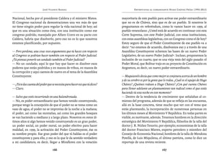José Vicente Rangel                                          Entrevistas al comandante Hugo Chávez Frías (1992-2012)


Nacional, hecha por el presidente Caldera y el ministro Matos.               mayoritaria de este pueblo para activar ese poder extraordinario
El Congreso nacional da demostraciones una vez más de que                    que no es de Chávez, sino que es de un pueblo. Si nosotros le
no tiene ningún poder para regular la vida nacional de hoy; así              preguntamos en referéndum, como lo vamos hacer en 1999, al
que en una situación como ésta, con una institución como ese                 pueblo venezolano: ¿Usted está de acuerdo en continuar con esta
congreso podrido, manejado por Alfaro Ucero en su pacto con                  Corte Suprema, con este Poder Judicial, con estas instituciones,
Caldera, habría que disolverlo, pero eso no es lo que nosotros               con estas asambleas legislativas, con un Congreso como el de hoy?
estamos planificando, por supuesto.                                          Estoy seguro de que el Poder Constituyente de ese pueblo va a
                                                                             decir: “no estamos de acuerdo, disolvamos eso y a través de una
— Pero perdona, una cosa: esos argumentos que tú haces con respecto          Asamblea Constituyente echemos las bases de un nuevo Poder
al Congreso se podrían hacer también con respecto al Poder Judicial.         Legislativo, de un nuevo Poder Judicial”. Incluso, proponemos la
¿Tú piensas ponerle un candado también al Poder Judicial?                    inclusión de un cuarto, que es una vieja tesis del siglo pasado: el
— No un candado; aquí lo que hay que hacer es disolver esos                  Poder Moral, que Bolívar trajo en su proyecto de Constitución en
poderes que están podridos y en manos de tribus, en manos de                 Angostura, es decir, un nuevo poder extraordinario.
la corrupción y aquí caemos de nuevo en el tema de la Asamblea
Constituyente.                                                               — Maquiavelo decía que como mejor se conjetura acerca de un hombre
                                                                             y de su cerebro es por la gente que lo rodea. ¿Cuál es el equipo de Hugo
— ¿Tú te das cuenta del poder que se necesita para hacer eso que tú dices?   Chávez? ¿Quiénes rodean a Hugo Chávez? ¿Con qué cuenta Chávez
— Claro.                                                                     para llevar adelante un planteamiento tan radical como el que estás
                                                                             haciendo tú esta noche en este momento?
— Salvo que estés incurriendo en una balandronada.                           — Dentro de la tendencia de crecimiento que señalabas al co-
— No, es poder extraordinario que hemos venido construyendo,                 mienzo del programa, además de que se refleja en las encuestas,
porque tengo la concepción de que el poder no se toma como un                allá en la base concreta, tiene mucho que ver con el tema que
vaso de agua, el poder no se improvisa de la noche a la mañana;              estás planteando, la incorporación de numerosas personas en
el poder, así como las montañas, así como los grandes bosques                los últimos meses al Movimiento V República. En todas partes es
se van haciendo a mediano y a largo plazo. Nosotros en estos úl-             visible, es motivante, además. Tenemos hombres en la dirección
timos años si algo hemos venido construyendo es un gran poder,               estratégica del Movimiento V República, filósofos de la talla del
un poder social, un poder moral, un poder efectivo para hacer                doctor J. R. Núñez Tenorio, por ejemplo; economistas de la talla
realidad, en 1999, la activación del Poder Constituyente, ése es             del doctor Francisco Mieres, experto petrolero y miembro del
su nombre propio. Ese gran poder del que tú hablas es el poder               Consejo de Economía Nacional; hombres de la talla de Mendoza
constituyente y para ello, y eso es lo que le da sentido verdadero           Potellá, de Luis Miquilena, el último patriota, como lo dice un
a mi candidatura, es decir, llegar a Miraflores con la votación              reportaje de una revista reciente.

                                   166                                                                         167
 