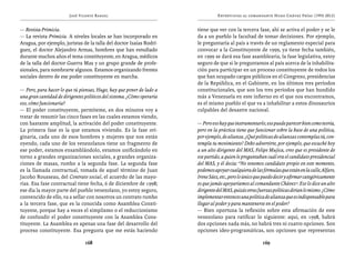 José Vicente Rangel                                       Entrevistas al comandante Hugo Chávez Frías (1992-2012)


— Revista Primicia.                                                     tiene que ver con la tercera fase, ahí se activa el poder y se le
— La revista Primicia. A niveles locales se han incorporado en          da a un pueblo la facultad de tomar decisiones. Por ejemplo,
Aragua, por ejemplo, juristas de la talla del doctor Isaías Rodrí-      le preguntaría al país a través de un reglamento especial para
guez, el doctor Alejandro Armas, hombres que han estudiado              convocar a la Constituyente de 1999, ya tiene fecha también,
durante muchos años el tema constituyente, en Aragua, médicos           en 1999 se dará esa fase asamblearia, la fase legislativa, estoy
de la talla del doctor Guerra Mas y un grupo grande de profe-           seguro de que si le preguntamos al país acerca de la inhabilita-
sionales, para nombrarte algunos. Estamos organizando frentes           ción para participar en un proceso constituyente de todos los
sociales dentro de ese poder constituyente en marcha.                   que han ocupado cargos públicos en el Congreso, presidencias
                                                                        de la República, en el Gabinete, en los últimos tres períodos
— Pero, para hacer lo que tú piensas, Hugo, hay que poner de lado a     constitucionales, que son los tres períodos que han hundido
una gran cantidad de dirigentes políticos del sistema. ¿Cómo operaría   más a Venezuela en este infierno en el que nos encontramos,
eso, cómo funcionaría?                                                  es el mismo pueblo el que va a inhabilitar a estos dinosaurios
— El poder constituyente, permíteme, en dos minutos voy a               culpables del desastre nacional.
tratar de resumir las cinco fases en las cuales estamos viendo,
con bastante amplitud, la activación del poder constituyente.           — Pero eso hay que instrumentarlo, eso puede parecer bien como teoría,
La primera fase es la que estamos viviendo. Es la fase ori-             pero en la práctica tiene que funcionar sobre la base de una política,
ginaria, cada uno de esos hombres y mujeres que nos están               por ejemplo, de alianza. ¿Qué políticas de alianzas contemplas tú, con-
oyendo, cada uno de los venezolanos tiene un fragmento de               templa tu movimiento? Debo advertirte, por ejemplo, que escuché hoy
ese poder, estamos ensamblándolo, estamos unificándolo en               a un alto dirigente del MAS, Felipe Mujica, creo que es presidente de
torno a grandes organizaciones sociales, a grandes organiza-            ese partido, a quien le preguntaban cuál era el candidato presidencial
ciones de masas, rumbo a la segunda fase. La segunda fase               del MAS, y él decía: “No tenemos candidato propio en este momento,
es la llamada contractual, tomada de aquel término de Juan              podemos apoyar cualquiera de las fórmulas que están en la calle, Alfaro,
Jacobo Rousseau, del Contrato social, el acuerdo de las mayo-           Irene Sáez, etc., pero lo único que puedo decir y afirmar categóricamente
rías. Esa fase contractual tiene fecha, 6 de diciembre de 1998;         es que jamás apoyaríamos al comandante Chávez”. Eso lo dice un alto
ese día la mayor parte del pueblo venezolano, yo estoy seguro,          dirigente del MAS, quizás otras fuerzas políticas dirían lo mismo. ¿Cómo
convencido de ello, va a sellar con nosotros un contrato rumbo          implementar entonces una política de alianza que es indispensable para
a la tercera fase, que es la conocida como Asamblea Consti-             llegar al poder y para mantenerse en el poder?
tuyente, porque hay a veces el simplismo o el reduccionismo             — Bien oportuna la reflexión sobre esta afirmación de este
de confundir el poder constituyente con la Asamblea Cons-               venezolano para ratificar lo siguiente: aquí, en 1998, habrá
tituyente. La Asamblea es apenas una fase del desarrollo del            dos opciones nada más, no habrá tres ni cuatro opciones. Son
proceso constituyente. Esa pregunta que me estás haciendo               opciones ideo-programáticas, son opciones que representan

                                168                                                                       169
 