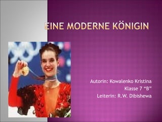 Autorin: Kowalenko Kristina
Klasse 7 “B”
Leiterin: R.W. Dibishewa

 