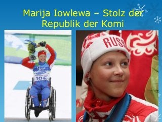 Marija Iowlewa – Stolz der
Republik der Komi

 