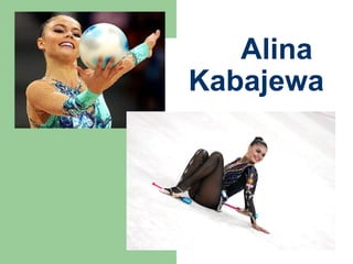 Alina
Kabajewa

 