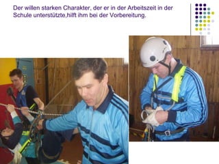 Der willen starken Charakter, der er in der Arbeitszeit in der
Schule unterstützte,hilft ihm bei der Vorbereitung.

 